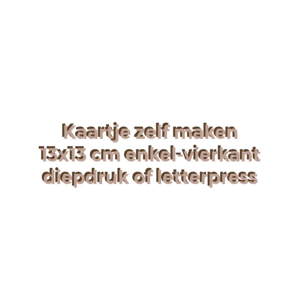 Basiskaart zelf maken 13x13 diepdruk of letterpress