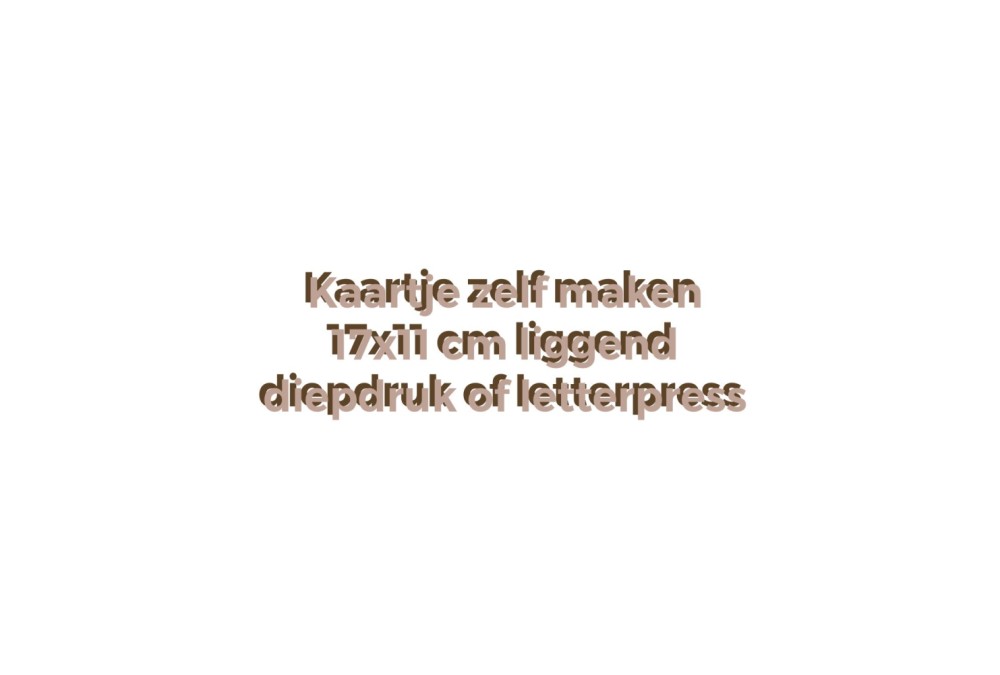 Basiskaart zelf maken 17x11 diepdruk of letterpress